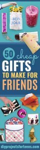 50 Cheap Gifts to Make For Friends - DIY Projects for Teens